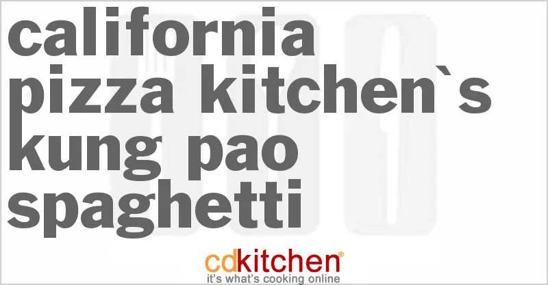 California Pizza Kitchens Kung Pao Spaghetti