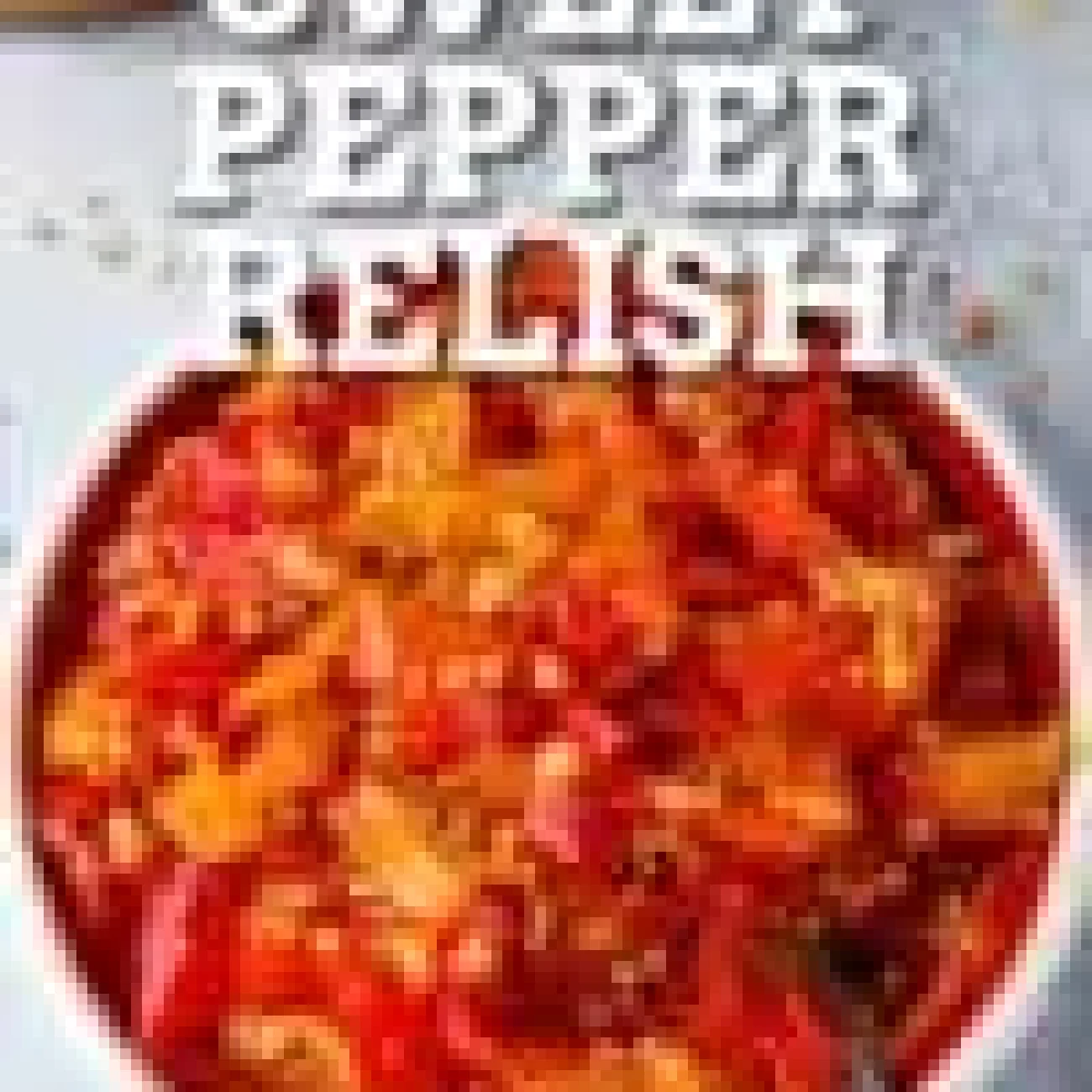 Heinz-Inspired Sweet Pepper Relish Recipe